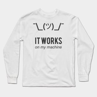 Shrug it works on my machine - Programmer Excuse Design Long Sleeve T-Shirt